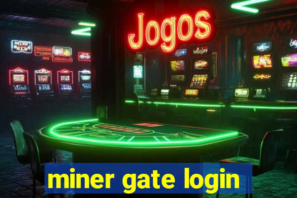 miner gate login